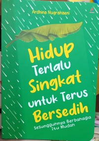 Image of Hidup Terlalu SIngkat untuk Terus Bersedih